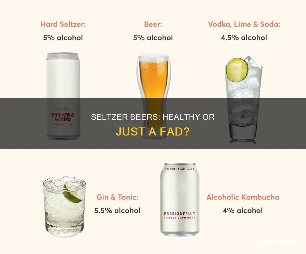 are seltzer beers healthy