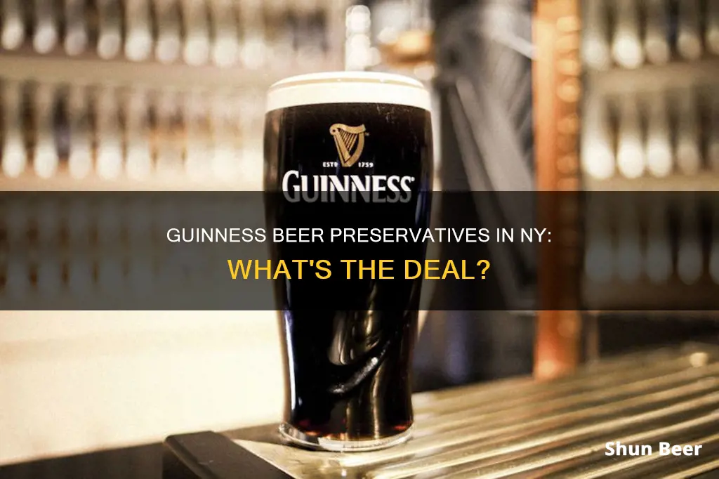 are there preservatives in guinness beer in ny