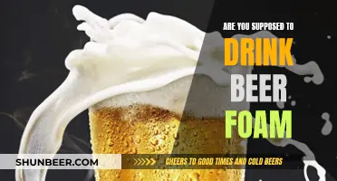 Beer Foam: To Drink or Not to Drink?