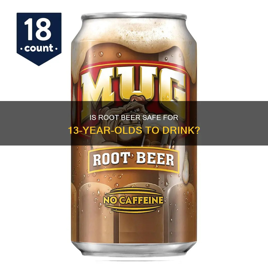 can a 13 year old drink root beer