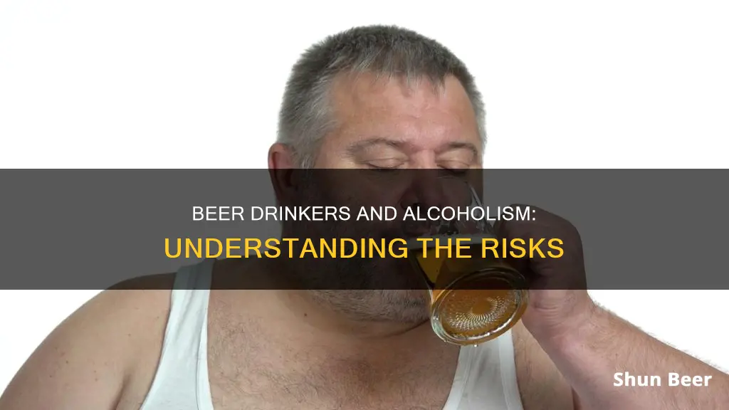 can a beer drinker be an alcoholic