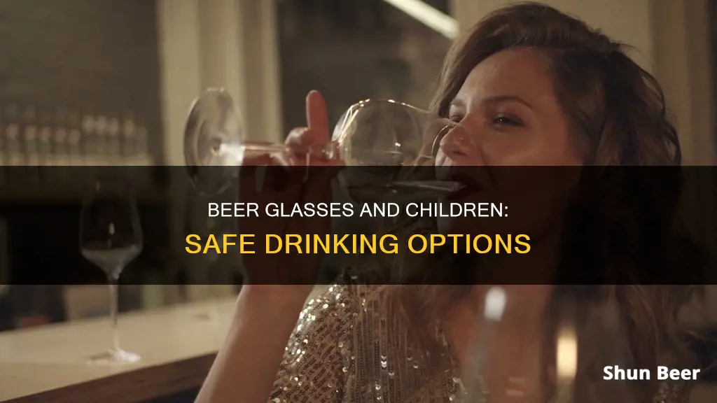 can a child drink oit of a beer glass