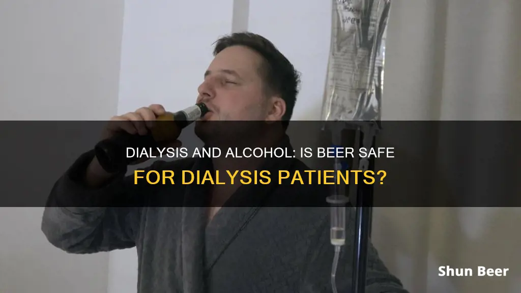 can a dialysis patient drink beer