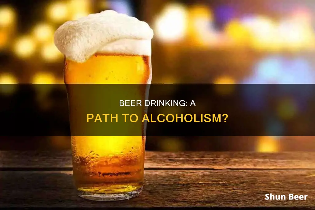 can a person become an alcoholic by drinking beer