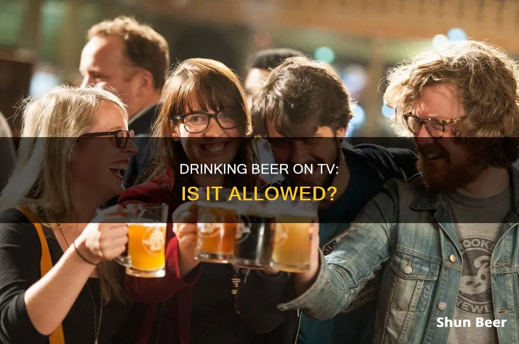 can a person drink a beer on tv