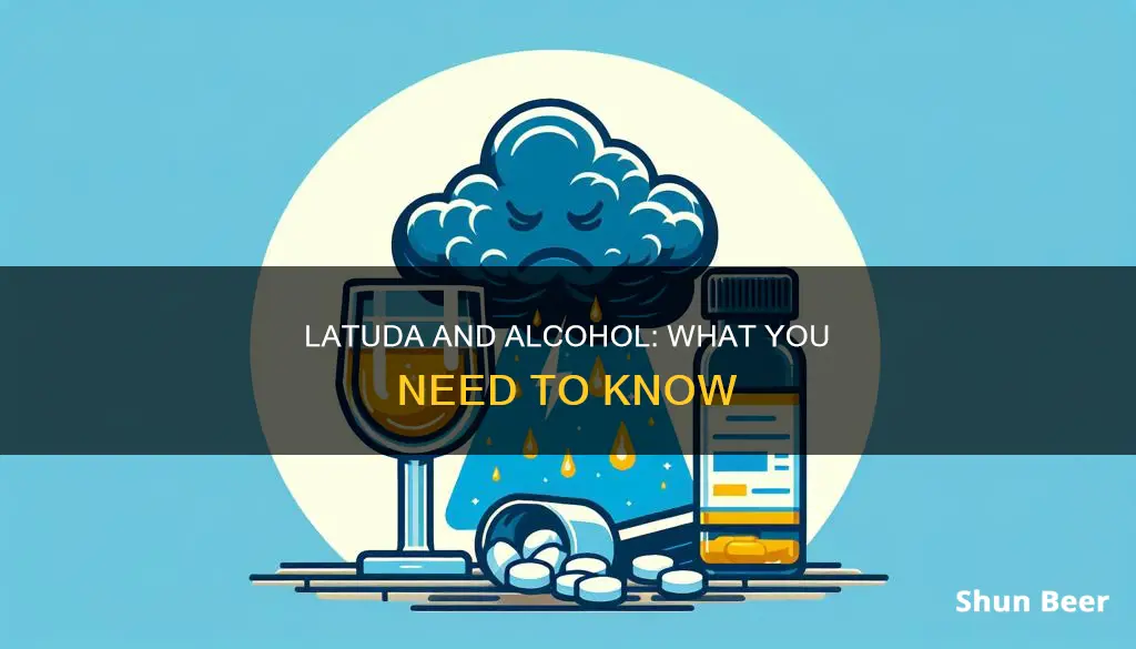 can a person taking latuda drink a beer