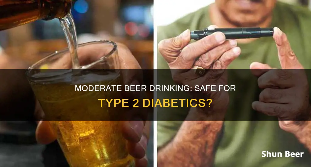 can a type 2 diabetic drink beer in moderation