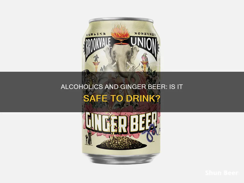 can alcoholics drink ginger beer