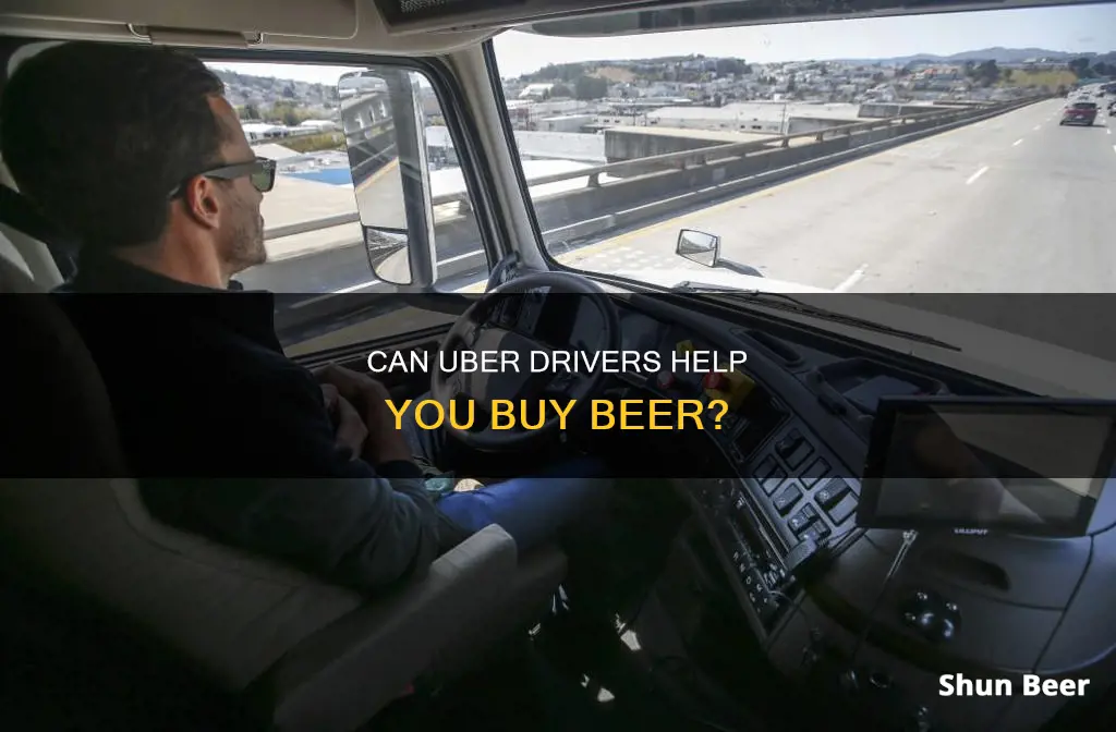 can an uber driver take you to buy beer