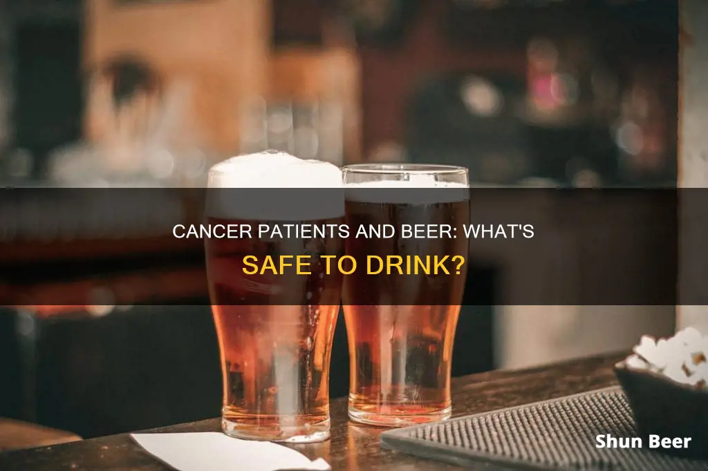 can cancer patient drink beer