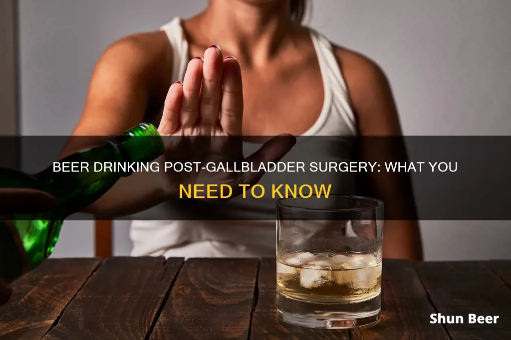 can drink beer after gaul bladder surgery