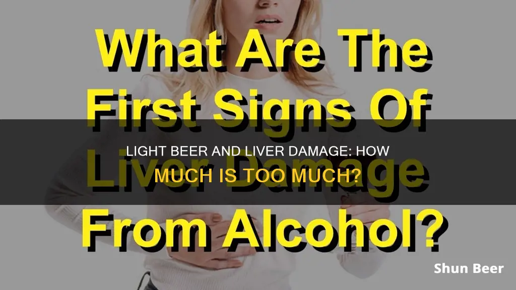 can drinking 12 light beer cause liver damage