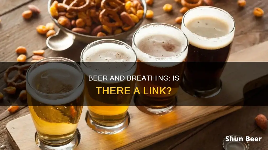 can drinking beer cause breathing problems