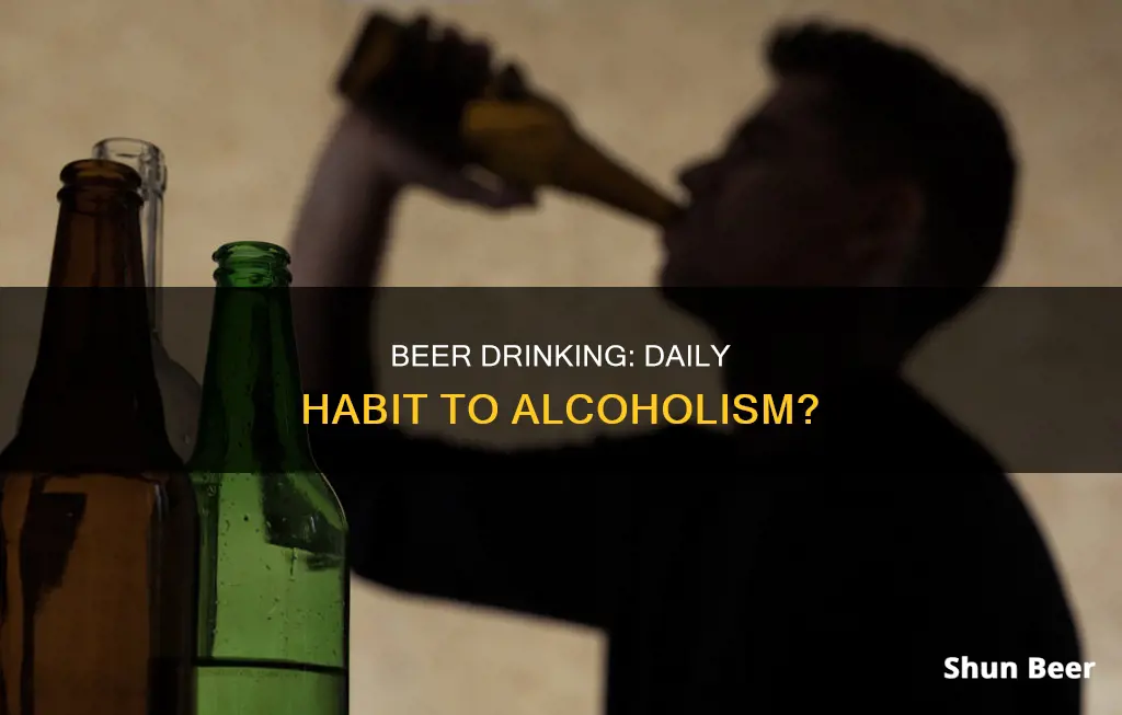 can drinking beer everyday cause alcoholism