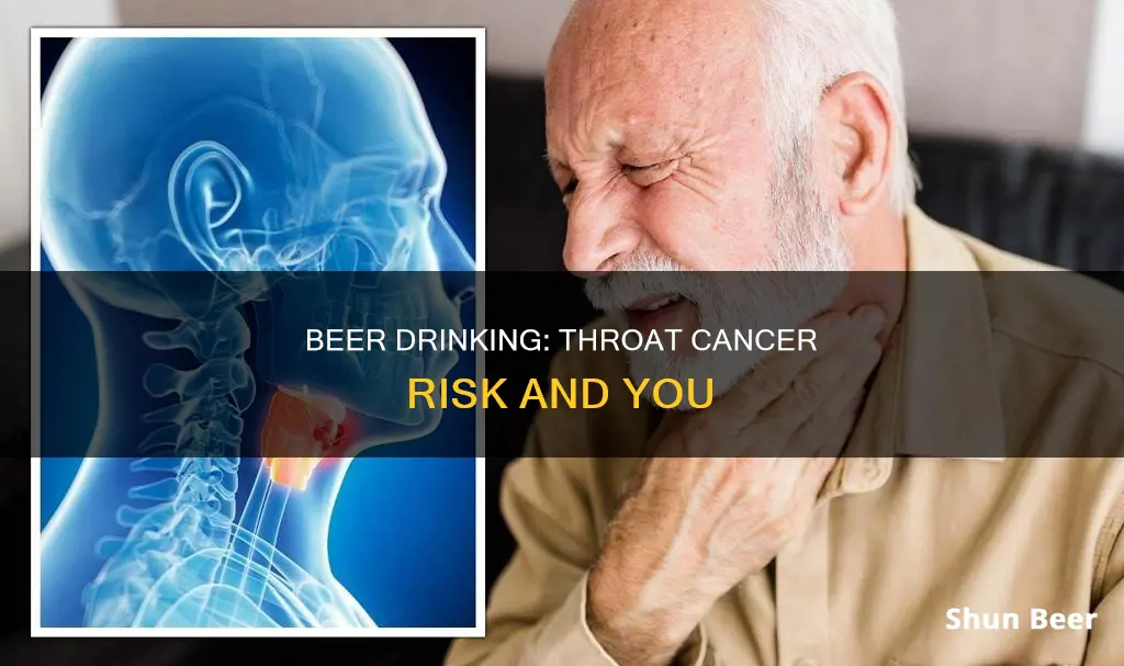 can drinking beer give you throat cancer