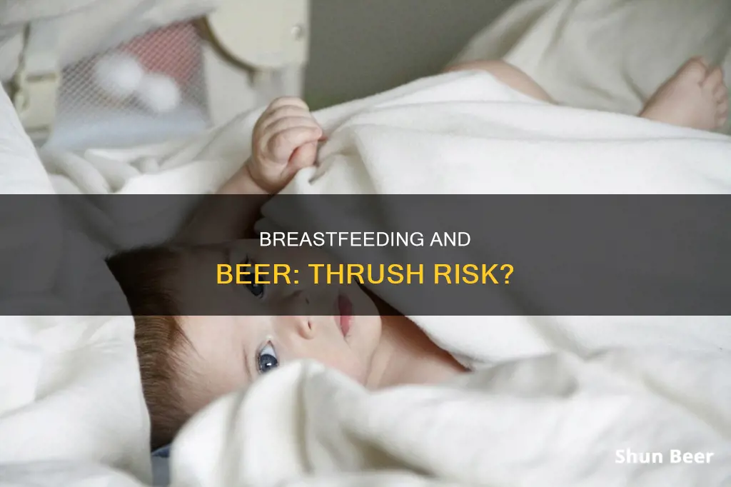 can drinking beer while breastfeeding cause thrush