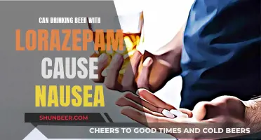 Beer and Lorazepam: A Recipe for Nausea?