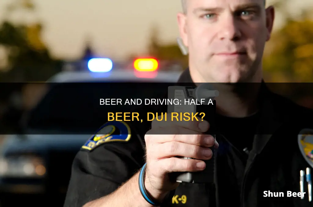 can drinking half a beer cause dui