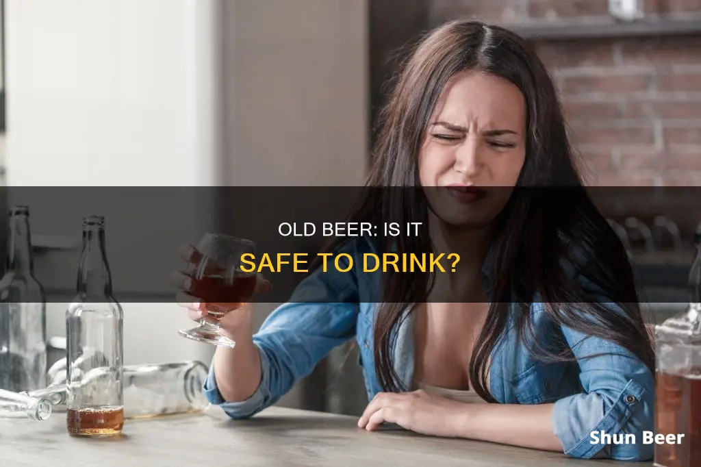 can drinking old beer harm you