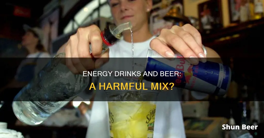 can drinking to much red bull and beer be harmful