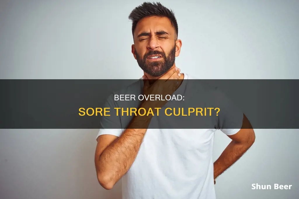 can drinking too much beer cause throat to hurt