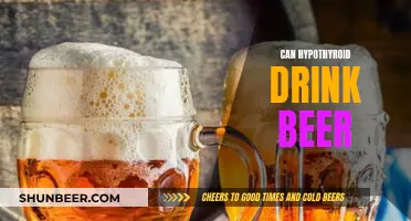 Hypothyroid and Alcohol: Is Beer Safe to Drink?