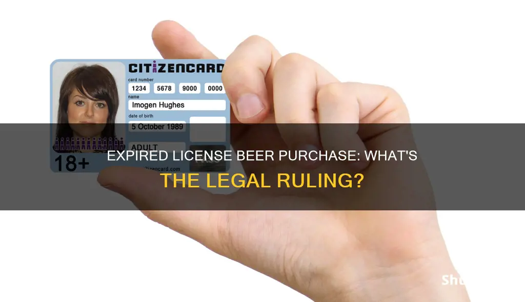 can i buy beer with an expired license