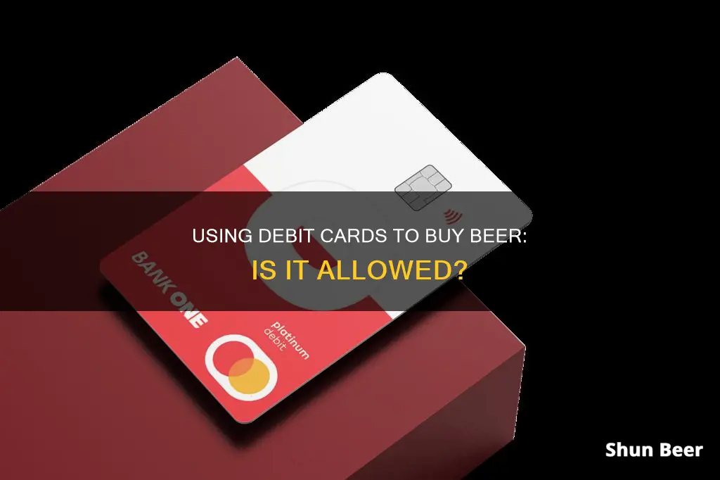 can i buy beer with debit card