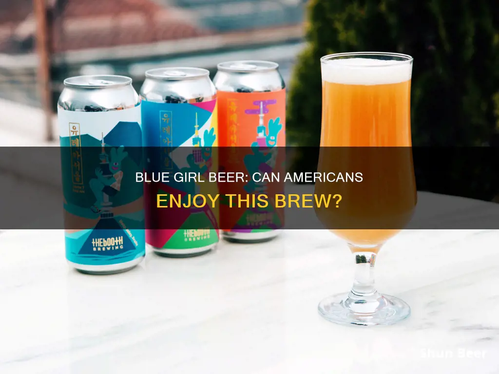 can i buy blue girl beer in america