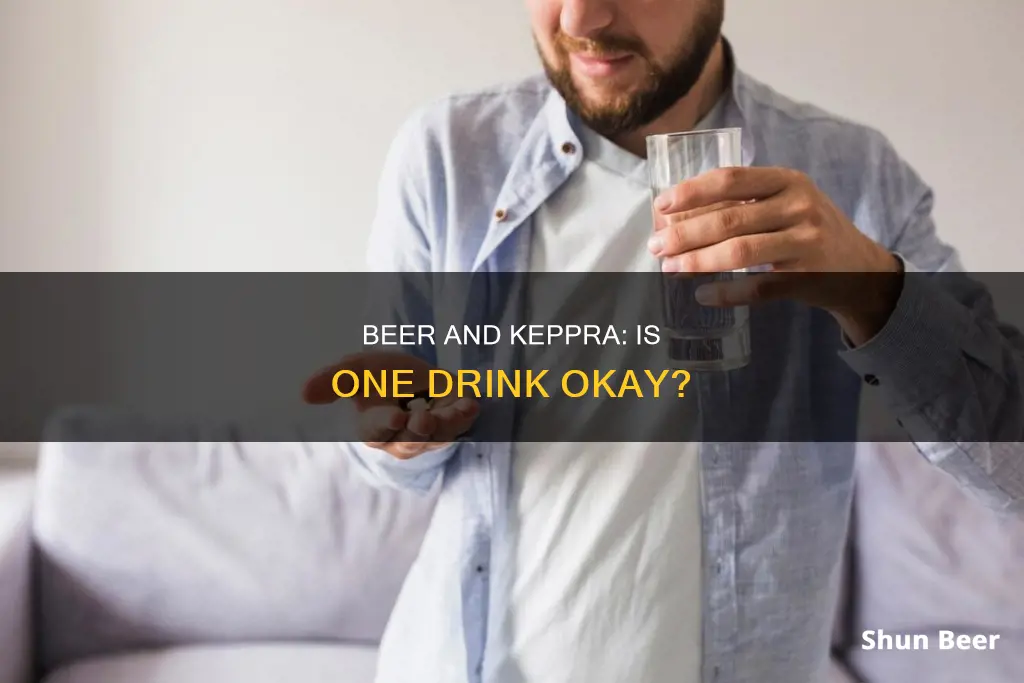 can I drink 1 beer with keppra