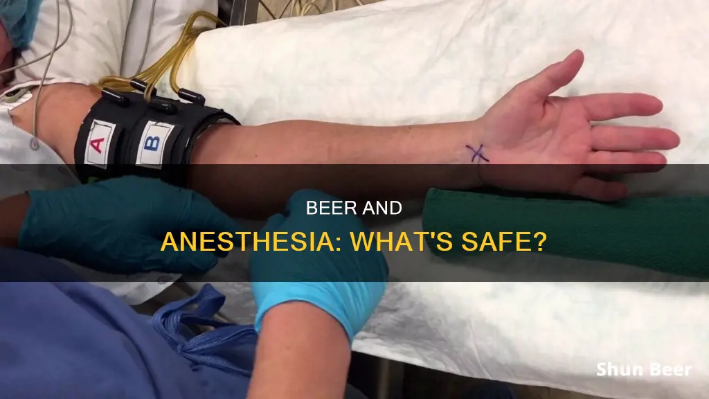 can I drink a beer after anesthesia