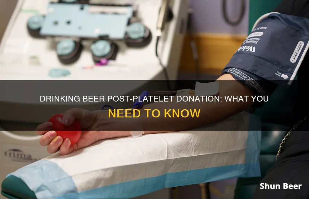 can I drink a beer after donating platelets