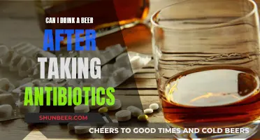 Antibiotics and Alcohol: Is It Safe to Drink Beer?