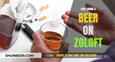 Beer and Zoloft: Is It Safe to Drink Alcohol?