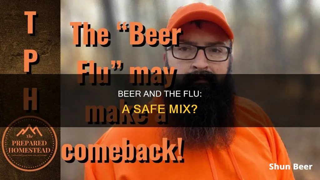 can I drink a beer when I have the flu