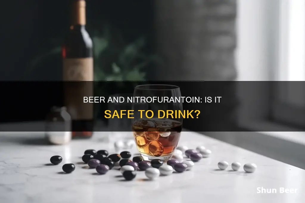 can I drink a beer while on nitrofurantoin