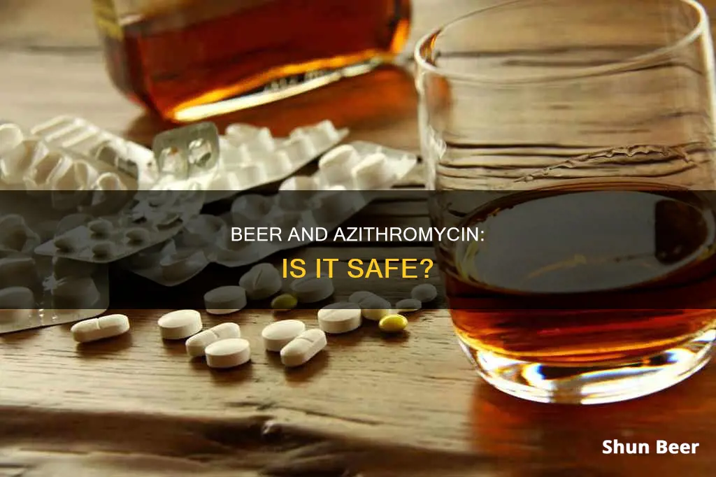 can I drink a beer while taking azithromycin