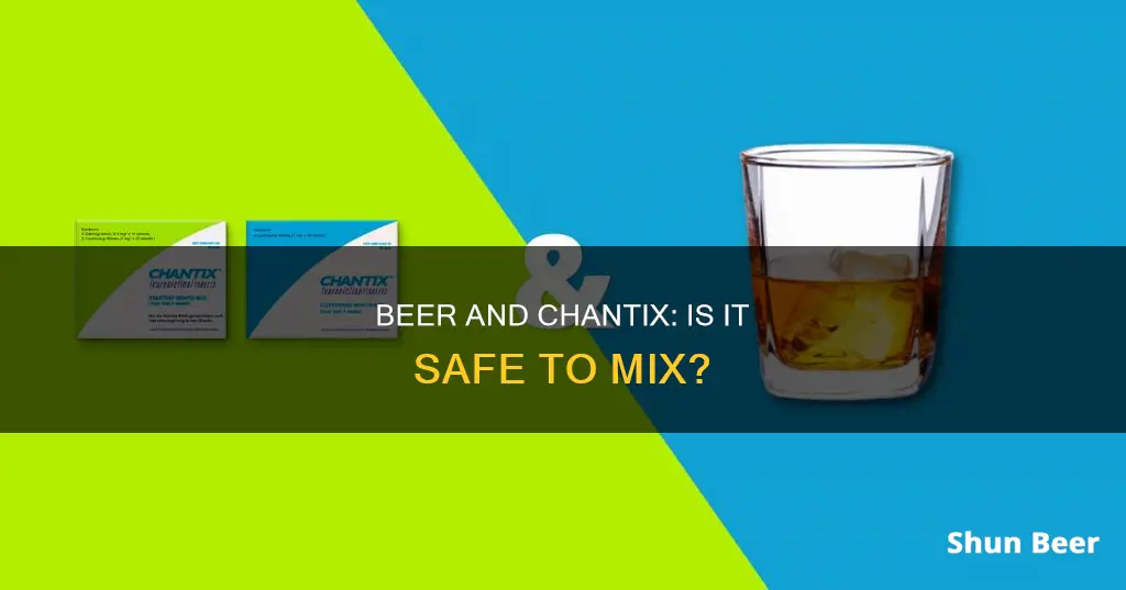 can I drink a beer while taking chantix