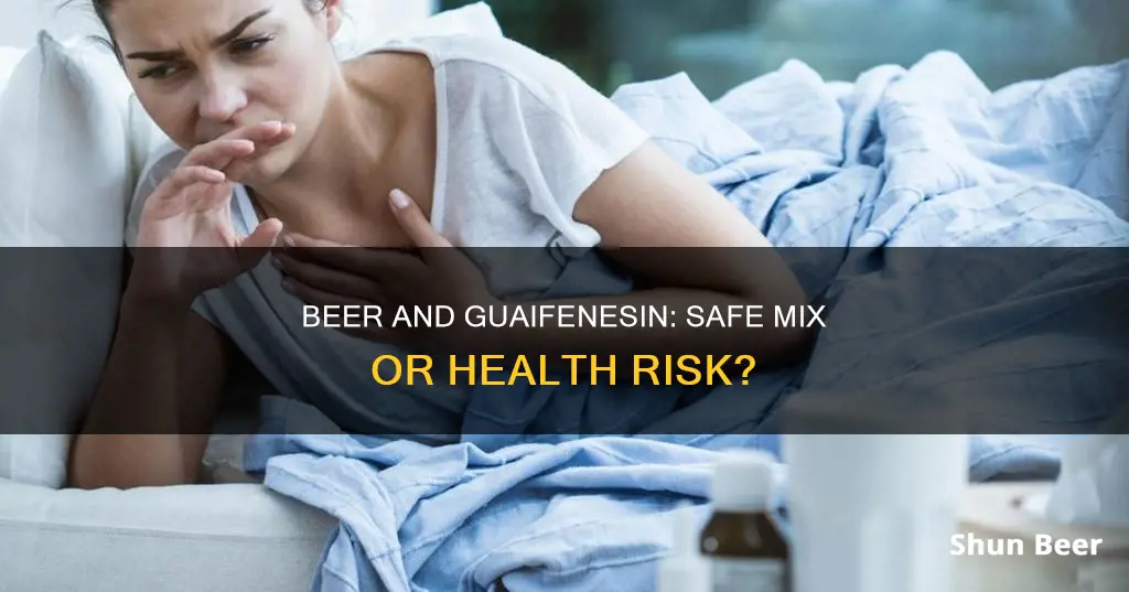 can I drink a beer while taking guafenesin