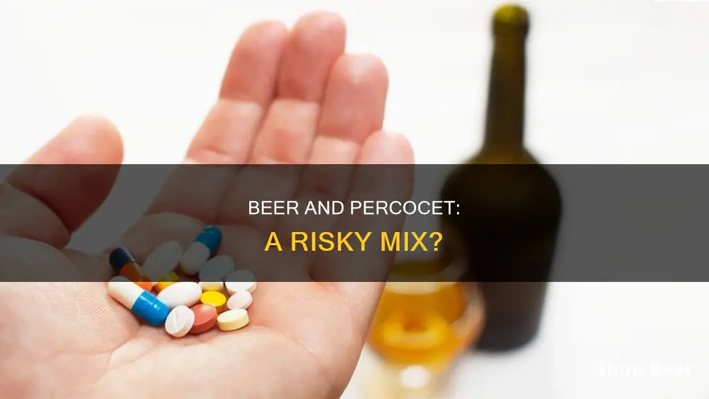 can I drink a beer with percocet