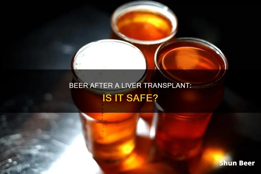 can I drink an occasional beer after liver transplant