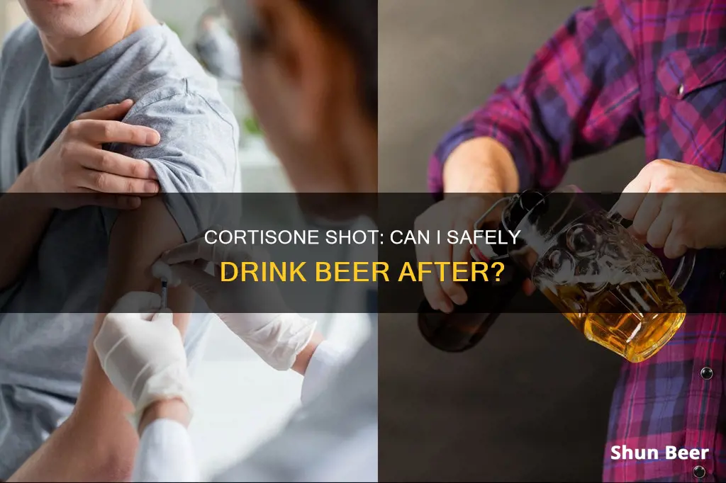 can I drink beer after a cortisone shot