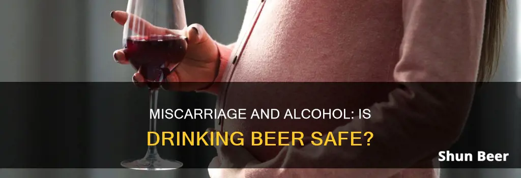 can I drink beer after a miscarriage