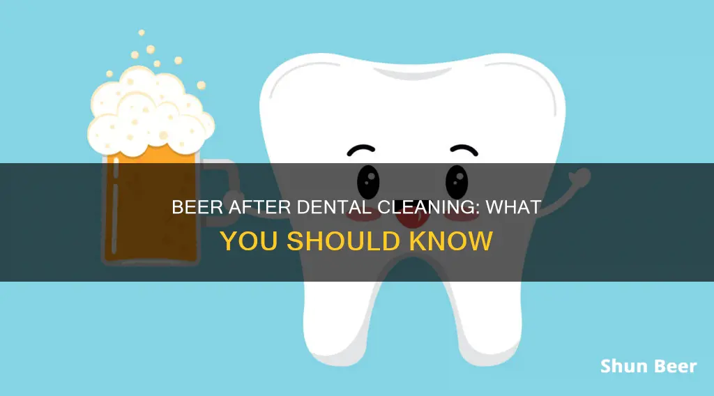 can I drink beer after dental cleaning