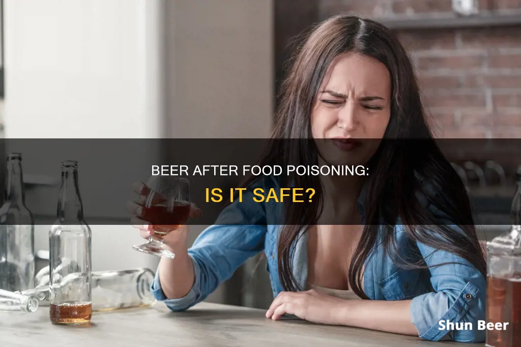 can I drink beer after food poisoning