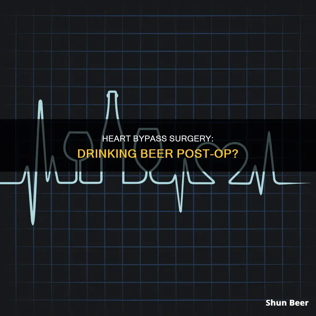 can I drink beer after heart bypass surgery