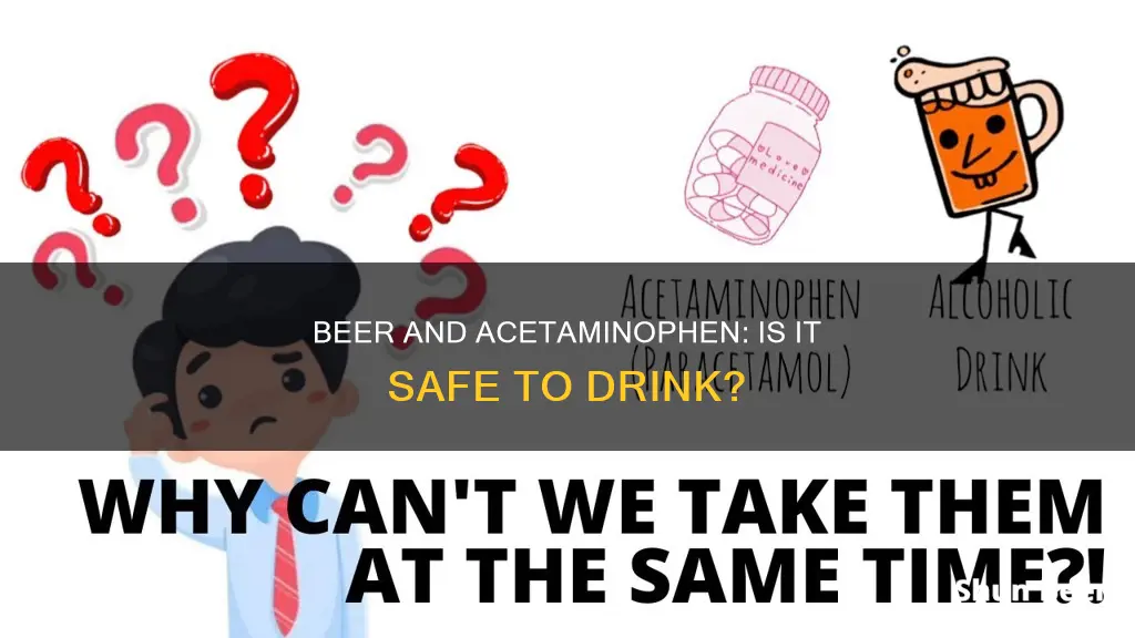 can I drink beer after taking acetaminophen