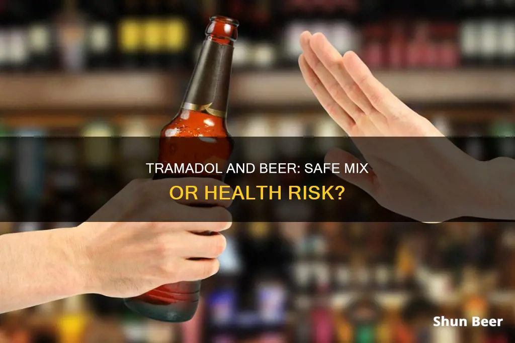 can I drink beer after taking tramadol