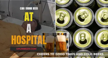 Hospital Beer Drinking: Is it Allowed?