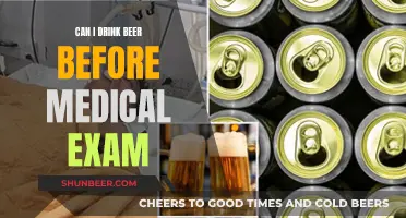 Beer Before a Medical Exam: Is It Safe?